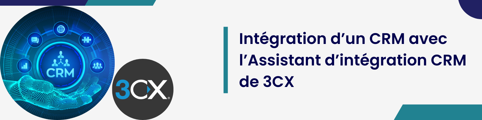 Intégration d’un CRM avec l’Assistant d’intégration CRM de 3CX